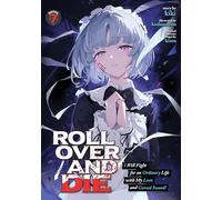 ROLL OVER AND DIE: I Will Fight for an Ordinary Life with My Love and Cursed Sword! (Light Novel) Vol. 7
