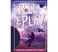 Roll & Play: The Game Master's Sci-Fi Toolkit