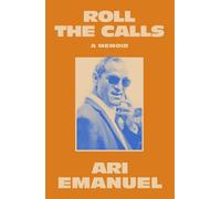 Roll the Calls A Memoir - Ari Emanuel - Knopf - ebook (ePub) - Livre