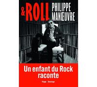 Roll Un enfant du Rock raconte - Philippe Manoeuvre - Desinge & Hugo & Cie - broché - Essai
