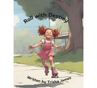 Roll with Destiny: A children’s book about perseverance and not giving up when things get hard.