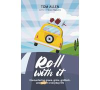 Roll With It: Encountering Grace, Grins, Gridlock, And God In Everyday Life