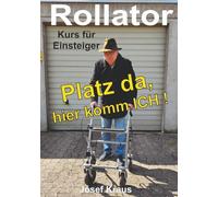 Rollator - Platz da, hier komm ich!: Kurs für Einsteiger