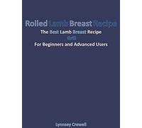 Rolled Lamb Breast Recipe: The Best Lamb Breast Recipe Grill For Beginners And Advanced Users