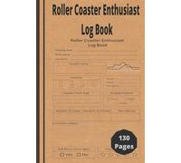 Roller Coaster Enthusiast Log Book: Rate and Record All of Your Favorite Roller Coaster Ride Experience