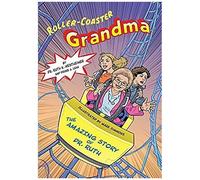 Roller-Coaster Grandma: The Amazing Story Of Dr. Ruth