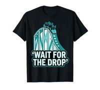 Roller Coaster Wait for The Drop Funny T-Shirt