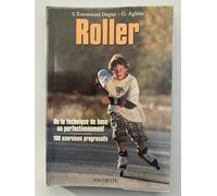 Roller. De la technique de base au perfectionnement. 100 exercices progressifs.