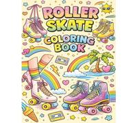 Roller Skate Coloring Book: Fun and Detailed Coloring Pages of Rink Life, Shuffle Skating, Posters and Skate Culture for Kids and Adults