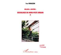 ROLLERS ET SKATERS : SOCIOLOGIE DU HORS-PISTE URBAIN