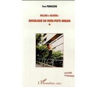 Rollers et skaters : sociologie du hors-piste urbain Yves Pedrazzini (Auteur)