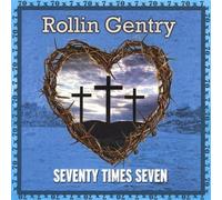 Rollin Gentry - Seventy Times Seven