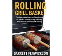 rolling grill basket: The Complete Step-by-Step Guide to Perfect Grilling, Easy Rotating, and Delicious Outdoor Cooking
