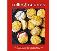 Rolling Scones 100+ Knead-to-Know Showstopping Pastries, Breads, Cakes, Pies, Cookies and More - Editors of Cider Mill Press - Cider Mill Press - ebook (ePub) - Livre