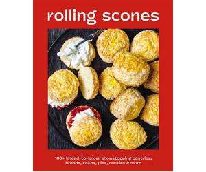 Rolling Scones 100+ Knead-to-Know Showstopping Pastries, Breads, Cakes, Pies, Cookies and More - Editors of Cider Mill Press - Cider Mill Press - ebook (ePub) - Livre