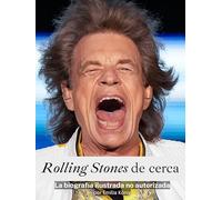 Rolling Stones de cerca - Completo en color: La biografía ilustrada no autorizada