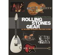 Rolling Stones Gear: All the Stones' Instruments from Stage to Studio