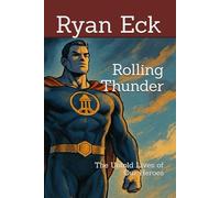 Rolling Thunder: The Untold Lives of Our Heroes