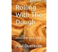 Rolling With The Dough: A Story of the Bread of Life