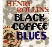 Rollins,Henry - Black Coffee Blues