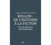 Liliane Irlenbusch-Reynard–Rollon: de l'histoire à la fiction–État des sources & essai biographique