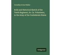 Rolls and Historical Sketch of the Tenth Regiment, So. Ca. Volunteers, in the Army of the Confederate States