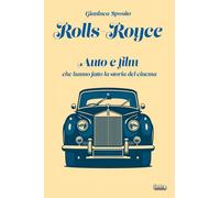 Rolls-Royce: Auto e film che hanno fatto la storia del cinema