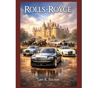 ROLLS-ROYCE: Masterpieces of Power and Grace