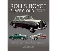 RollsRoyce Silver Cloud The Complete Story by James Taylor James Taylor (Auteur)