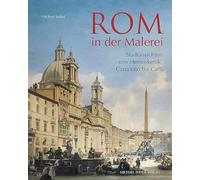 Rom in der Malerei: Stadtansichten von Heemskerck, Canaletto bis Caffi