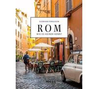 ROM - Wie es keiner kennt: Ein Streifzug durch die ewige Stadt