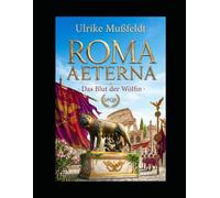 ROMA AETERNA: Das Blut der Wölfin
