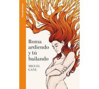 Roma ardiendo y tú bailando