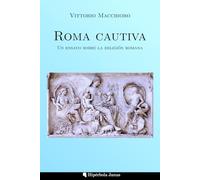 Roma cautiva: Un ensayo sobre la religión romana