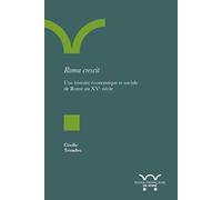 Roma crescit: UNE HISTOIRE ÉCONOMIQUE ET SOCIALE DE ROME AU XVE SIÈCLE
