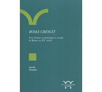 Roma crescit: UNE HISTOIRE ÉCONOMIQUE ET SOCIALE DE ROME AU XVE SIÈCLE