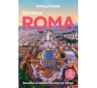 Roma de cerca 7: Todo lo imprescindible para una escapada: rutas a pie, mapas y los mejores lugares