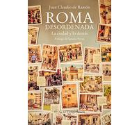 Roma desordenada: La ciudad y lo demás
