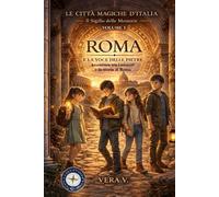 Roma e la voce delle pietre: Dalle città magiche d'Italia Volume 1