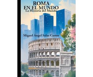 Roma en el Mundo: Historia Universal desde Roma hasta la era moderna