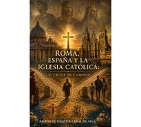 Roma, España y la Iglesia Católica: Un cruce de caminos