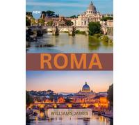 ROMA GUIDA DI VIAGGIO 2026: La tua guida di viaggio completa per la Città Eterna