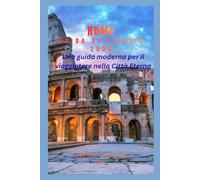 ROMA GUIDA DI VIAGGIO 2026: Una guida moderna per il viaggiatore alla Città Eterna