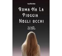 Roma ha la pioggia negli occhi: pov Carlotta (parte quattro)