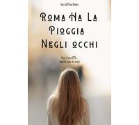 Roma ha la pioggia negli occhi: pov Carlotta (parte uno & due)