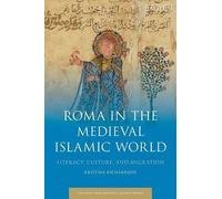 Roma In The Medieval Islamic World: Literacy, Culture, And Migration