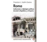 Roma. Instituciones E Ideologías Políticas Durante La República Y El Imperio - Andrés Santos, Francisco Javier Andrés Santos, Francisco Javier (Auteur)