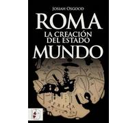 Roma. La creación del Estado Mundo