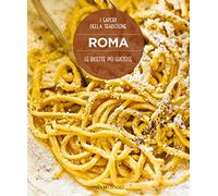 Roma. Le ricette più gustose. I sapori della tradizione