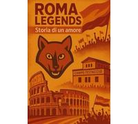 ROMA LEGENDS: Storia Di Un Amore
